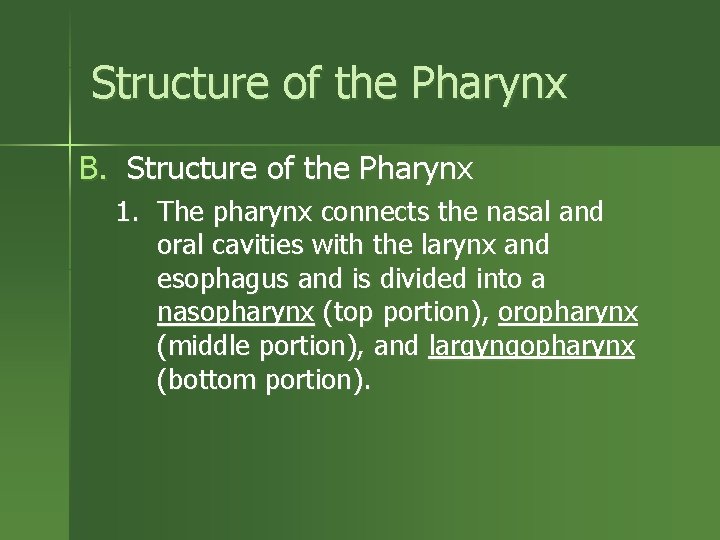 Structure of the Pharynx B. Structure of the Pharynx 1. The pharynx connects the