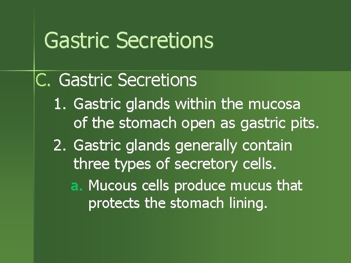 Gastric Secretions C. Gastric Secretions 1. Gastric glands within the mucosa of the stomach