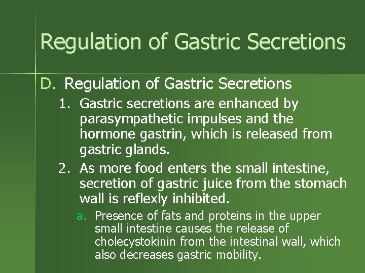 Regulation of Gastric Secretions D. Regulation of Gastric Secretions 1. Gastric secretions are enhanced