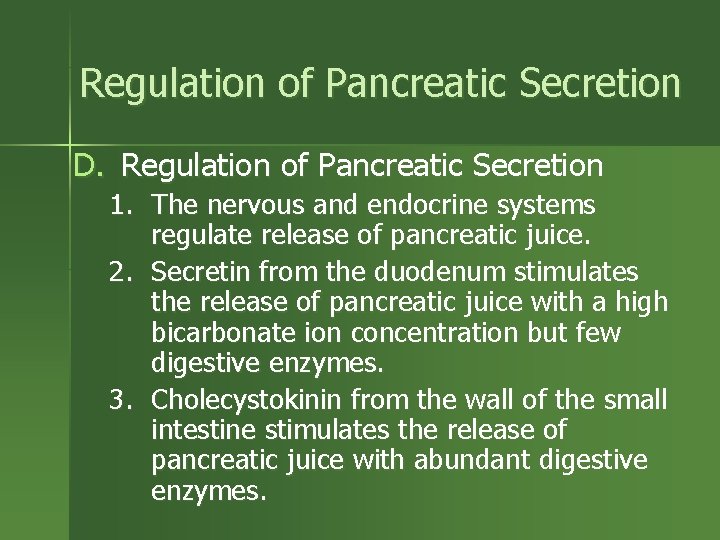 Regulation of Pancreatic Secretion D. Regulation of Pancreatic Secretion 1. The nervous and endocrine