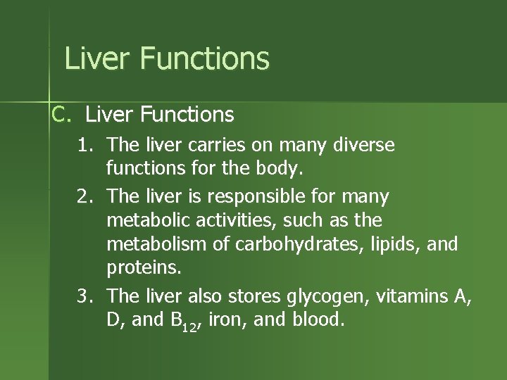 Liver Functions C. Liver Functions 1. The liver carries on many diverse functions for