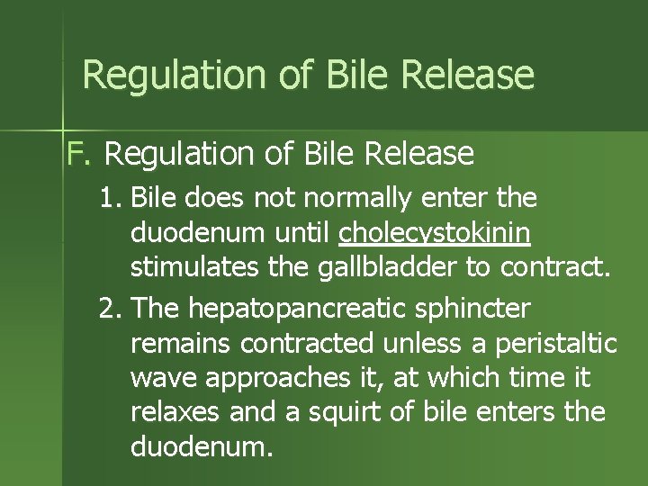 Regulation of Bile Release F. Regulation of Bile Release 1. Bile does not normally