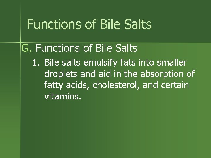 Functions of Bile Salts G. Functions of Bile Salts 1. Bile salts emulsify fats