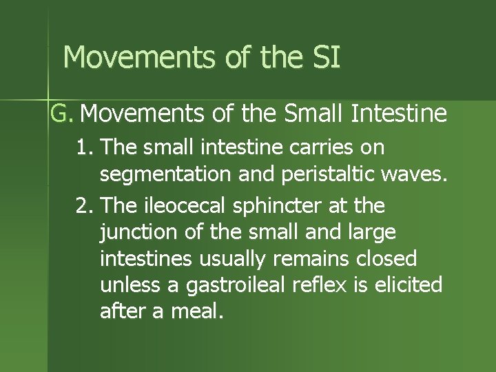 Movements of the SI G. Movements of the Small Intestine 1. The small intestine