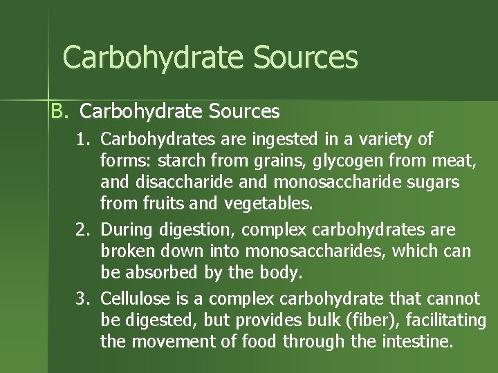 Carbohydrate Sources B. Carbohydrate Sources 1. Carbohydrates are ingested in a variety of forms: