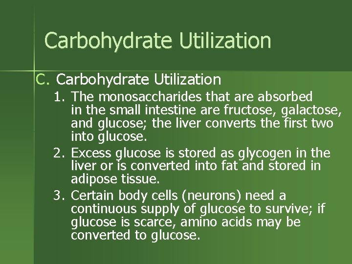 Carbohydrate Utilization C. Carbohydrate Utilization 1. The monosaccharides that are absorbed in the small