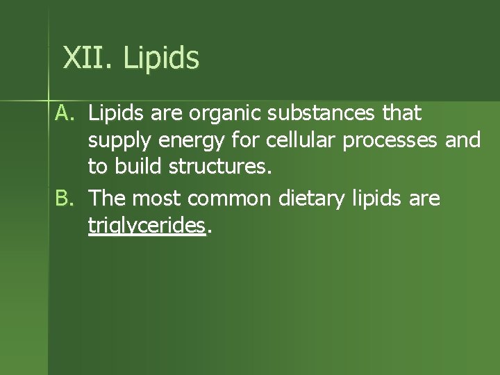 XII. Lipids A. Lipids are organic substances that supply energy for cellular processes and