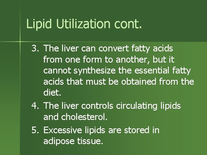 Lipid Utilization cont. 3. The liver can convert fatty acids from one form to