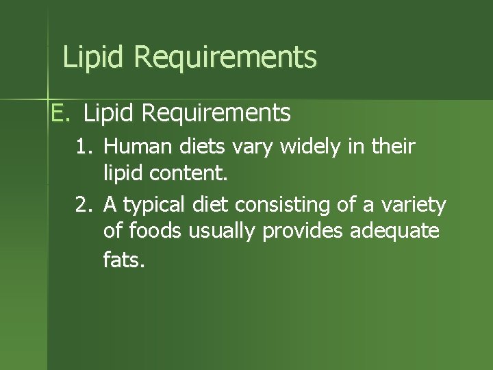 Lipid Requirements E. Lipid Requirements 1. Human diets vary widely in their lipid content.