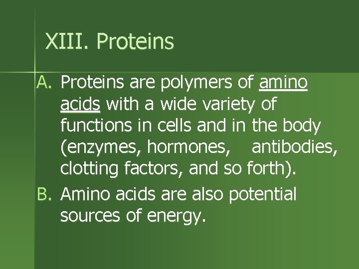 XIII. Proteins A. Proteins are polymers of amino acids with a wide variety of