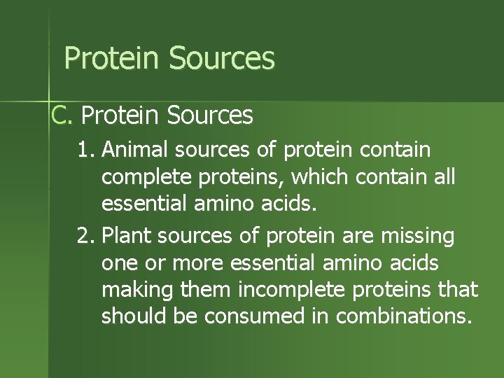 Protein Sources C. Protein Sources 1. Animal sources of protein contain complete proteins, which