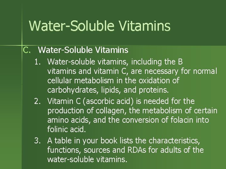 Water-Soluble Vitamins C. Water-Soluble Vitamins 1. Water-soluble vitamins, including the B vitamins and vitamin