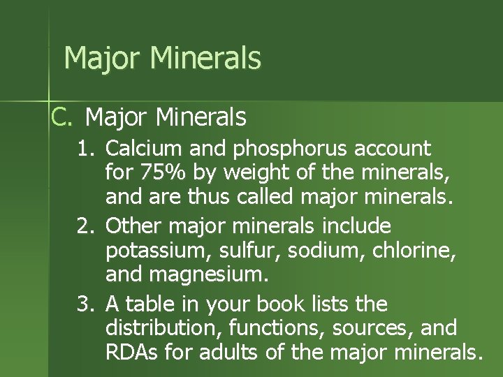 Major Minerals C. Major Minerals 1. Calcium and phosphorus account for 75% by weight