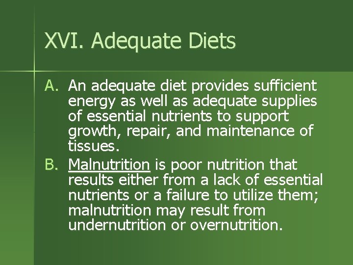 XVI. Adequate Diets A. An adequate diet provides sufficient energy as well as adequate