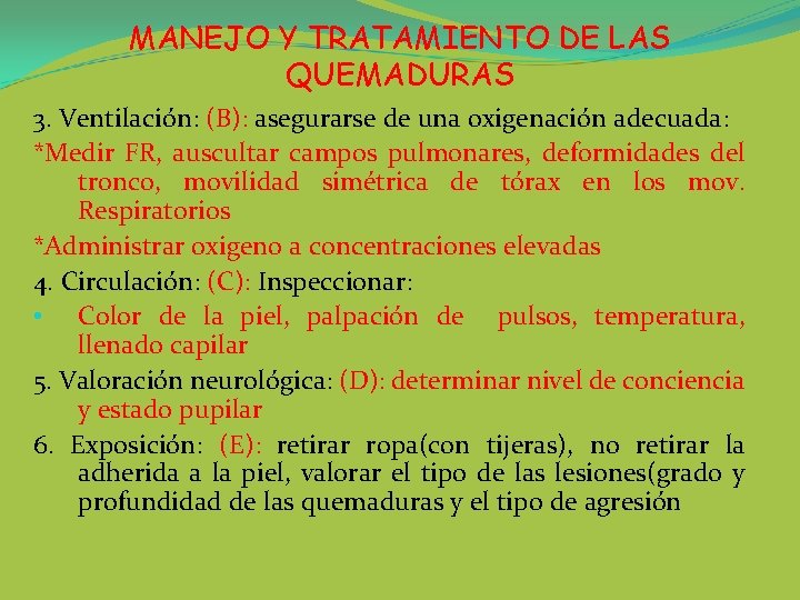 MANEJO Y TRATAMIENTO DE LAS QUEMADURAS 3. Ventilación: (B): asegurarse de una oxigenación adecuada:
