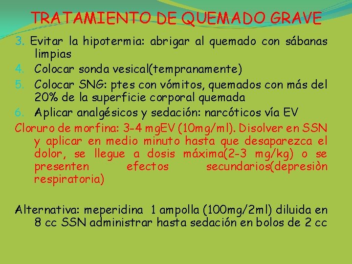 TRATAMIENTO DE QUEMADO GRAVE 3. Evitar la hipotermia: abrigar al quemado con sábanas limpias