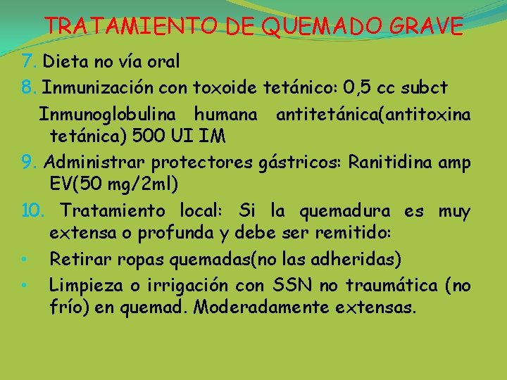 TRATAMIENTO DE QUEMADO GRAVE 7. Dieta no vía oral 8. Inmunización con toxoide tetánico: