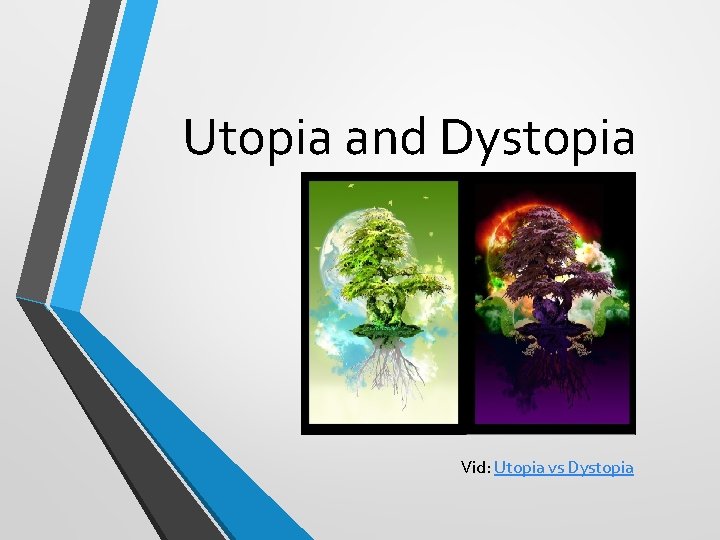 Utopia and Dystopia Vid: Utopia vs Dystopia 