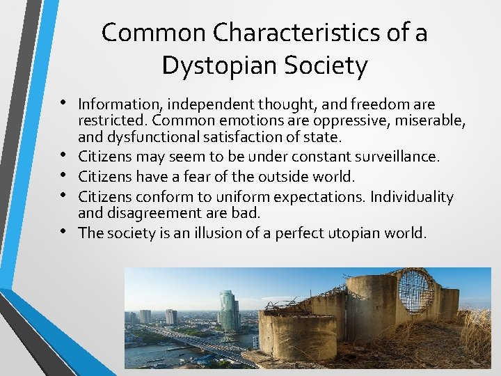 Common Characteristics of a Dystopian Society • Information, independent thought, and freedom are •
