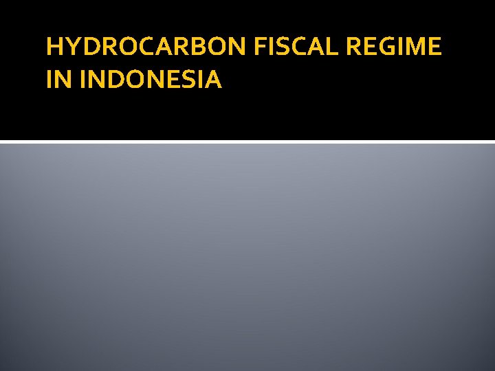HYDROCARBON FISCAL REGIME IN INDONESIA 
