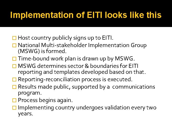 Implementation of EITI looks like this � Host country publicly signs up to EITI.