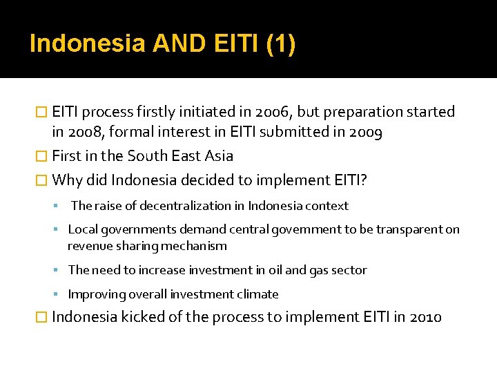 Indonesia AND EITI (1) � EITI process firstly initiated in 2006, but preparation started