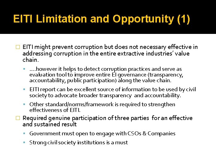 EITI Limitation and Opportunity (1) � EITI might prevent corruption but does not necessary