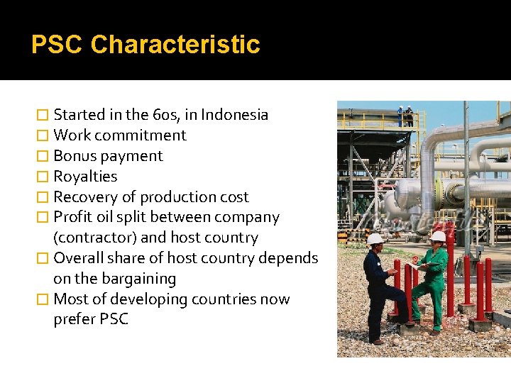 PSC Characteristic � Started in the 60 s, in Indonesia � Work commitment �