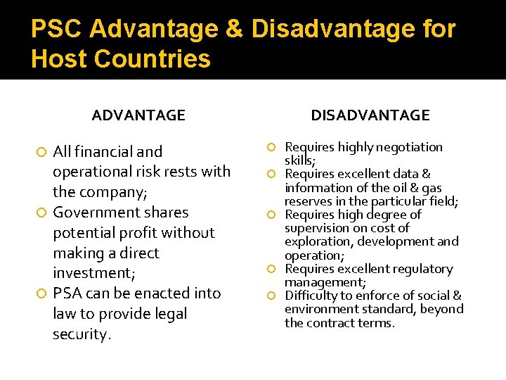 PSC Advantage & Disadvantage for Host Countries ADVANTAGE All financial and operational risk rests