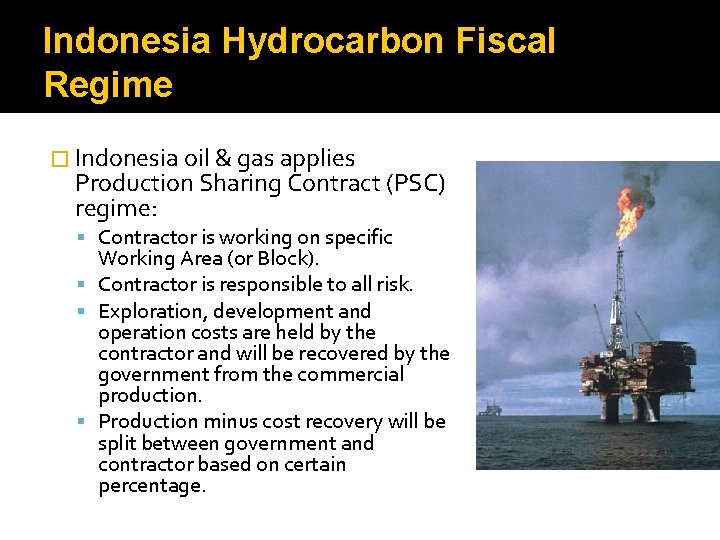 Indonesia Hydrocarbon Fiscal Regime � Indonesia oil & gas applies Production Sharing Contract (PSC)
