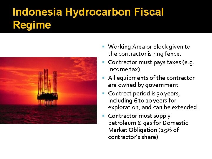 Indonesia Hydrocarbon Fiscal Regime Working Area or block given to the contractor is ring