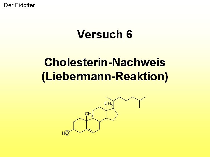 Der Eidotter Versuch 6 Cholesterin-Nachweis (Liebermann-Reaktion) 