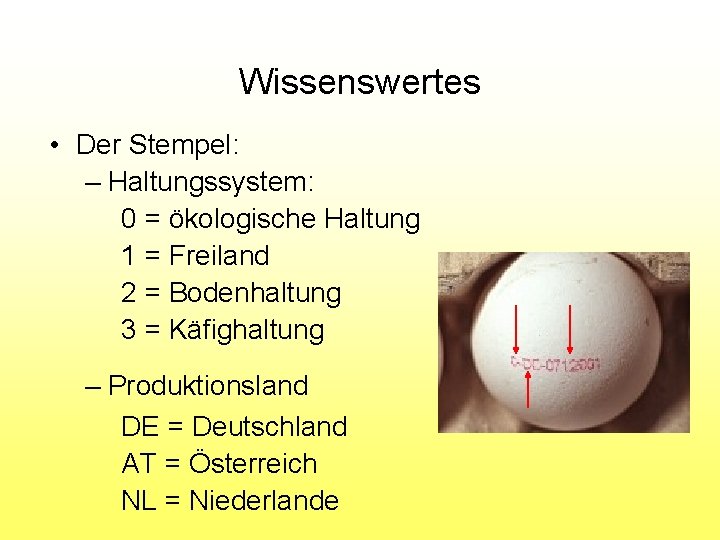 Wissenswertes • Der Stempel: – Haltungssystem: 0 = ökologische Haltung 1 = Freiland 2