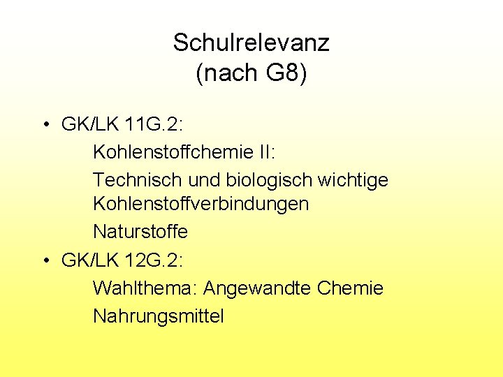 Schulrelevanz (nach G 8) • GK/LK 11 G. 2: Kohlenstoffchemie II: Technisch und biologisch