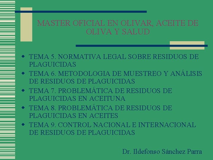 MASTER OFICIAL EN OLIVAR, ACEITE DE OLIVA Y SALUD w TEMA 5. NORMATIVA LEGAL