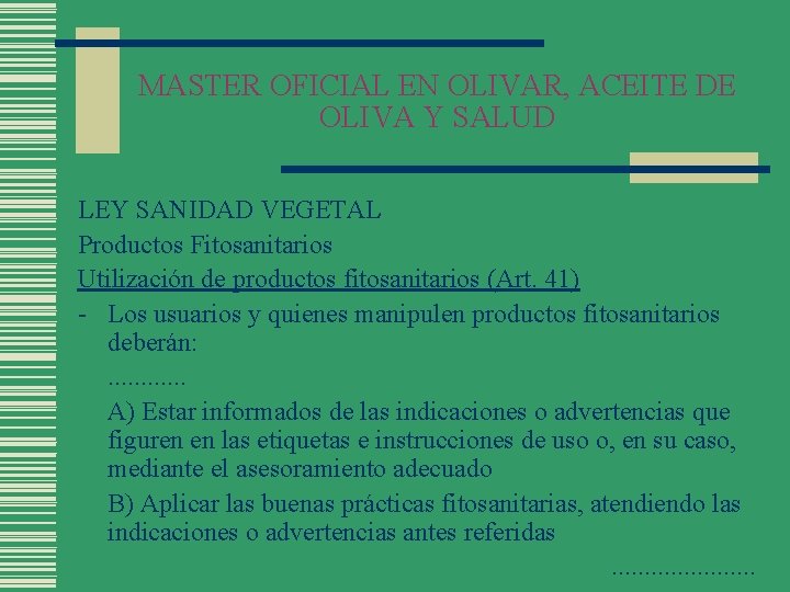 MASTER OFICIAL EN OLIVAR, ACEITE DE OLIVA Y SALUD LEY SANIDAD VEGETAL Productos Fitosanitarios