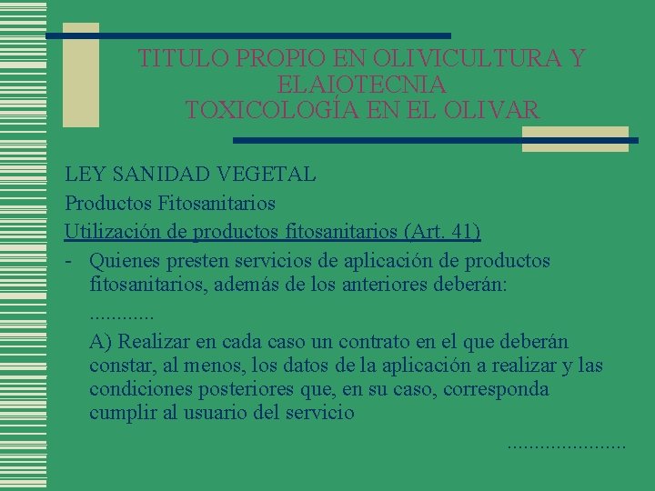 TITULO PROPIO EN OLIVICULTURA Y ELAIOTECNIA TOXICOLOGÍA EN EL OLIVAR LEY SANIDAD VEGETAL Productos