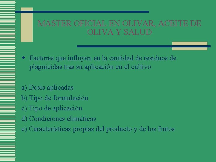 MASTER OFICIAL EN OLIVAR, ACEITE DE OLIVA Y SALUD w Factores que influyen en