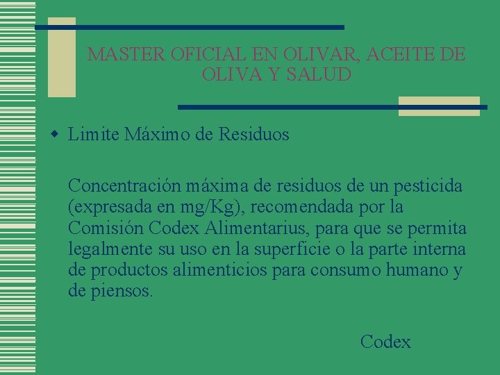 MASTER OFICIAL EN OLIVAR, ACEITE DE OLIVA Y SALUD w Limite Máximo de Residuos