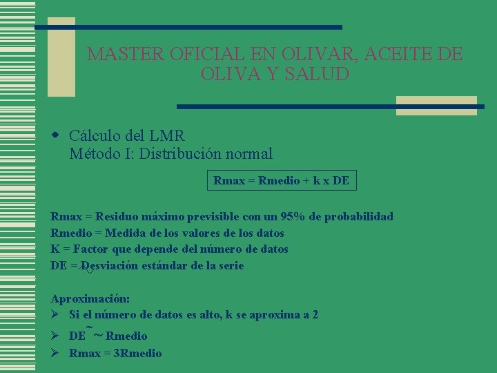 MASTER OFICIAL EN OLIVAR, ACEITE DE OLIVA Y SALUD w Cálculo del LMR Método