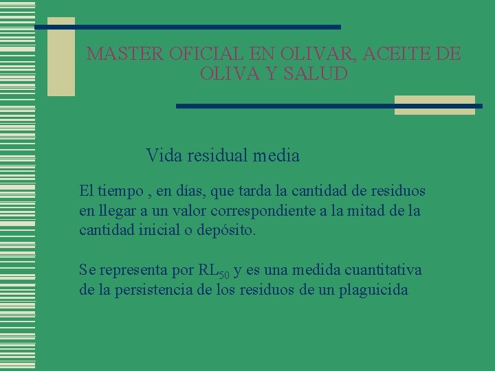 MASTER OFICIAL EN OLIVAR, ACEITE DE OLIVA Y SALUD Vida residual media El tiempo