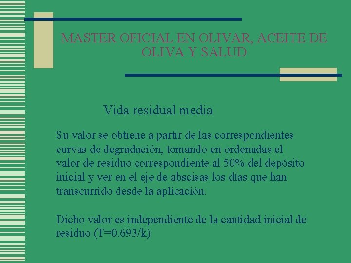 MASTER OFICIAL EN OLIVAR, ACEITE DE OLIVA Y SALUD Vida residual media Su valor