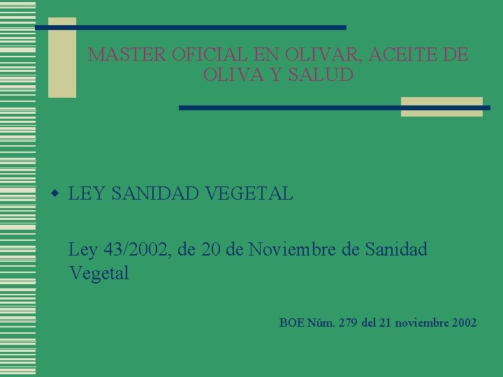 MASTER OFICIAL EN OLIVAR, ACEITE DE OLIVA Y SALUD w LEY SANIDAD VEGETAL Ley