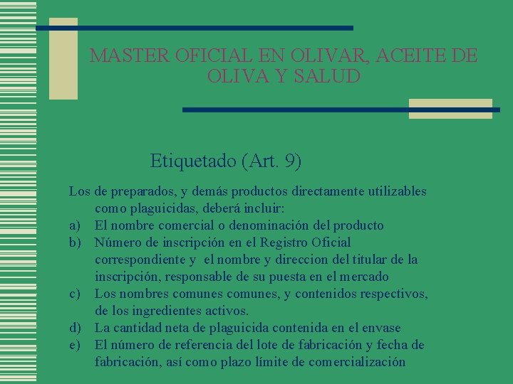 MASTER OFICIAL EN OLIVAR, ACEITE DE OLIVA Y SALUD Etiquetado (Art. 9) Los de