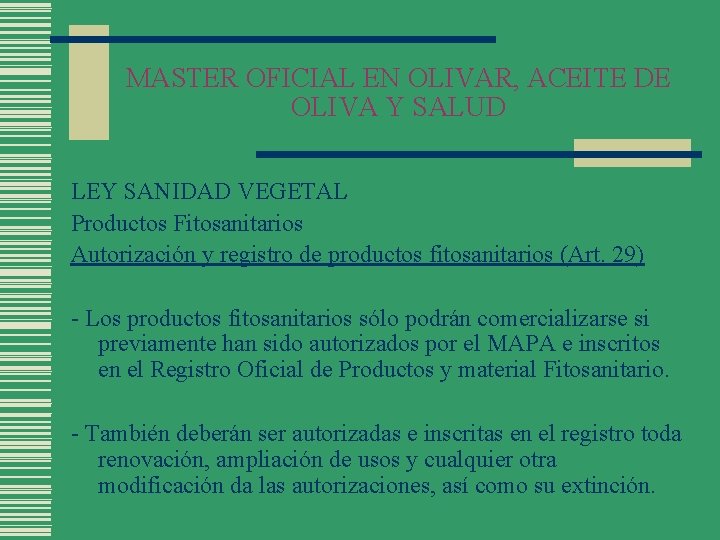 MASTER OFICIAL EN OLIVAR, ACEITE DE OLIVA Y SALUD LEY SANIDAD VEGETAL Productos Fitosanitarios