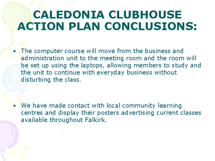 CALEDONIA CLUBHOUSE ACTION PLAN CONCLUSIONS: • The computer course will move from the business