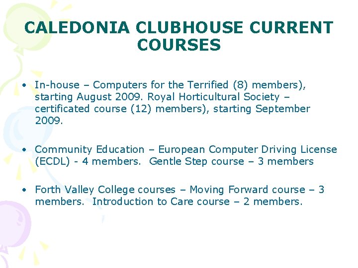 CALEDONIA CLUBHOUSE CURRENT COURSES • In-house – Computers for the Terrified (8) members), starting