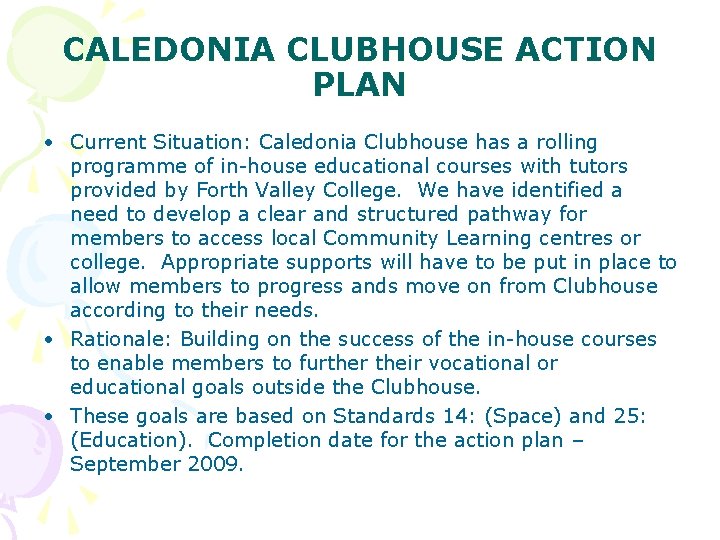 CALEDONIA CLUBHOUSE ACTION PLAN • Current Situation: Caledonia Clubhouse has a rolling programme of