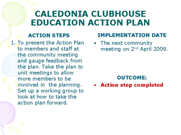 CALEDONIA CLUBHOUSE EDUCATION ACTION PLAN ACTION STEPS 1. To present the Action Plan to