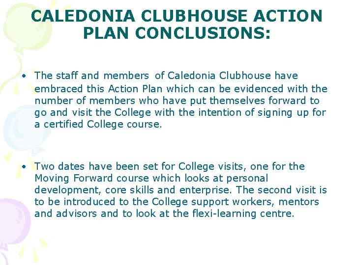 CALEDONIA CLUBHOUSE ACTION PLAN CONCLUSIONS: • The staff and members of Caledonia Clubhouse have